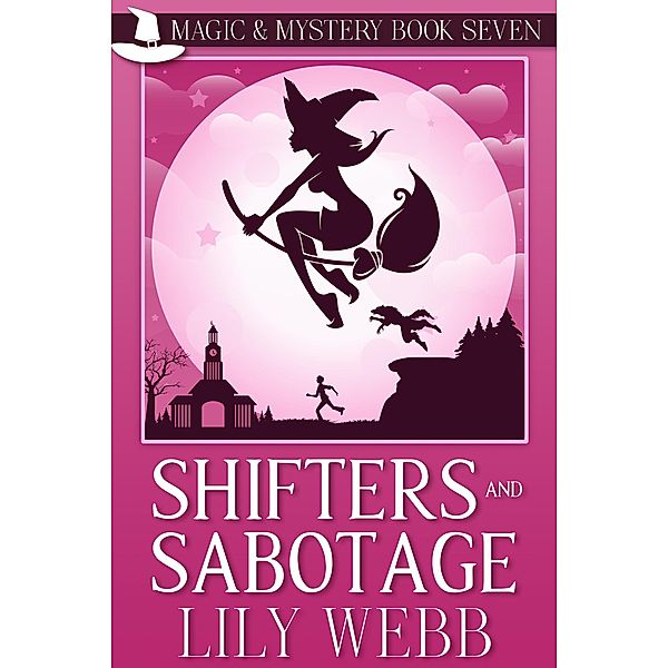 Shifters and Sabotage (Magic & Mystery, #7) / Magic & Mystery, Lily Webb