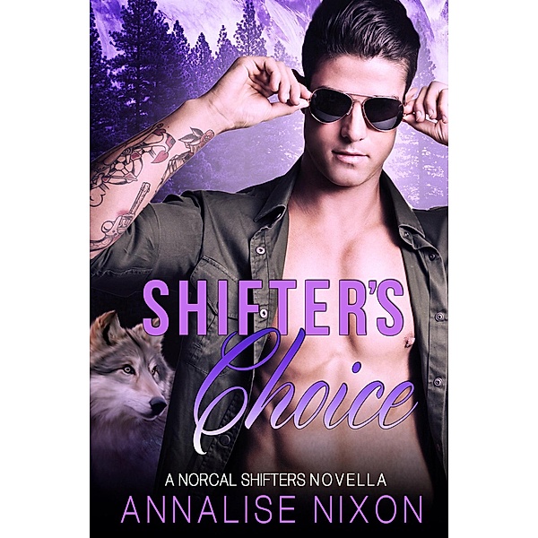 Shifter's Choice (NORCAL SHIFTERS) / NORCAL SHIFTERS, Annalise Nixon
