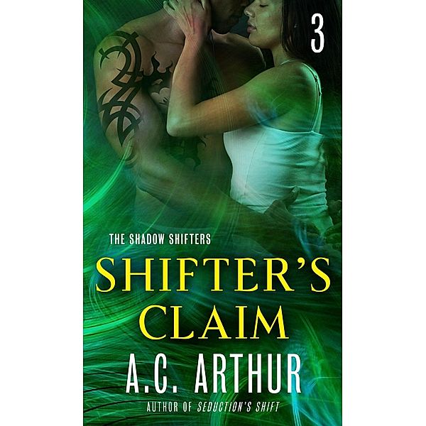 Shifter's Claim Part III / The Shadow Shifters Bd.4, A. C. Arthur