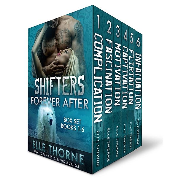 Shifters Forever After: The Box Set Books 1 - 6 (Shifters Forever Worlds Box Sets, #6) / Shifters Forever Worlds Box Sets, Elle Thorne