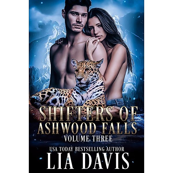 Shifters of Ashwood Falls Volume Three / Shifters of Ashwood Falls, Lia Davis