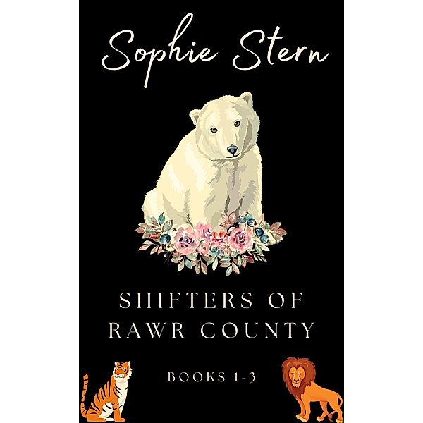 Shifters of Rawr County: Books 1-3, Sophie Stern