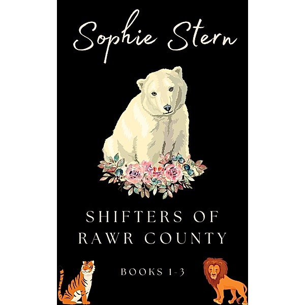 Shifters of Rawr County: Books 1-3, Sophie Stern