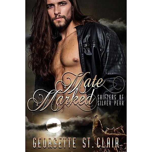 Shifters of Silver Peak: Mate Marked (Shifters of Silver Peak, #1), Georgette St. Clair