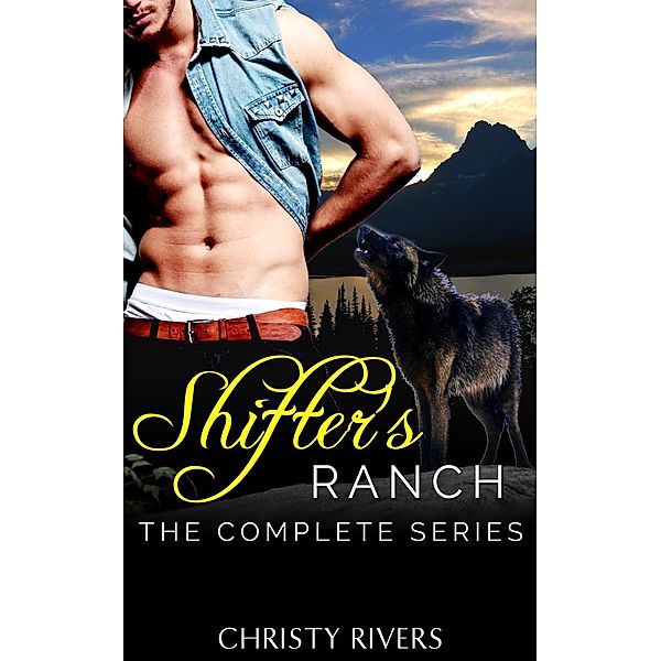 Shifter's Ranch: The Complete Series (Shifters Ranch BBW Paranormal Romance, #5), Christy Rivers