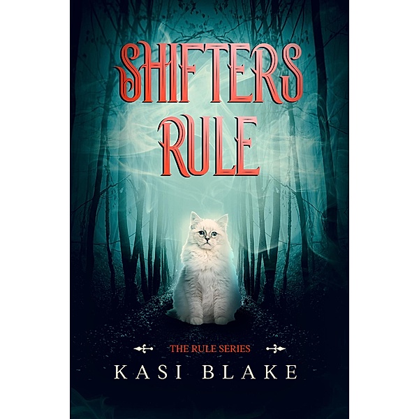 Shifters Rule (The Rule Series, #3) / The Rule Series, Kasi Blake