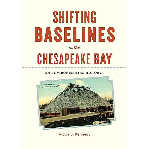 Shifting Baselines in the Chesapeake Bay, Victor S. Kennedy