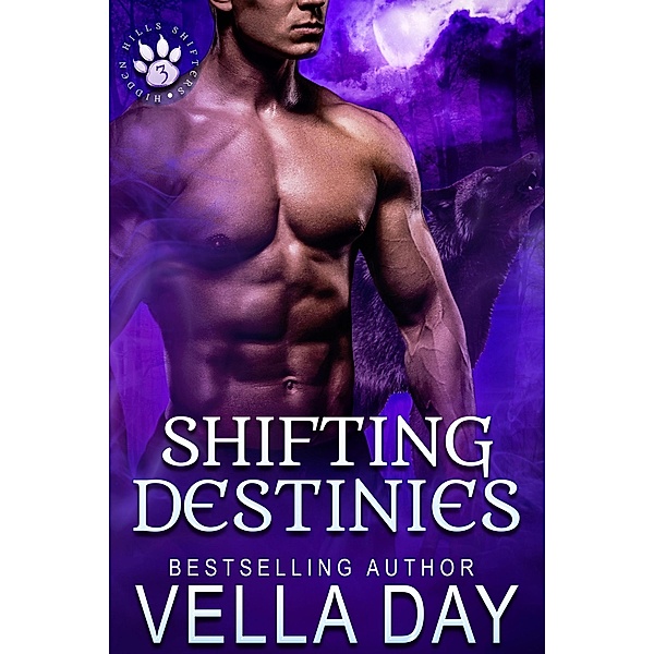 Shifting Destinies (Hidden Hills Shifters, #3) / Hidden Hills Shifters, Vella Day