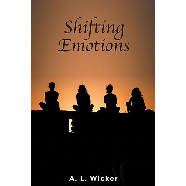 Shifting Emotions, A. L. Wicker