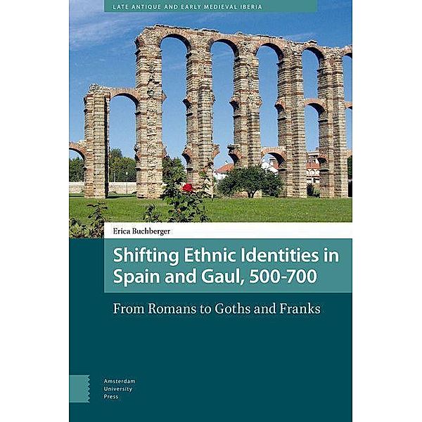 Shifting Ethnic Identities in Spain and Gaul, 500-700, Erica Buchberger