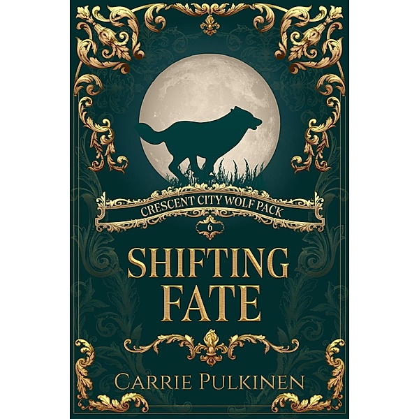 Shifting Fate (Crescent City Wolf Pack, #6) / Crescent City Wolf Pack, Carrie Pulkinen