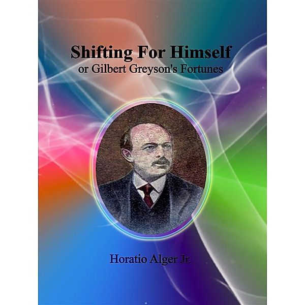 Shifting For Himself, Horatio Alger Jr.