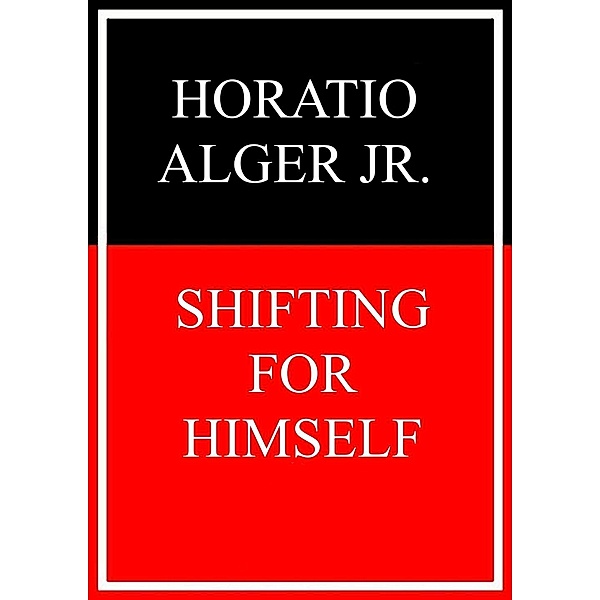 Shifting for Himself, Horatio Alger Jr.