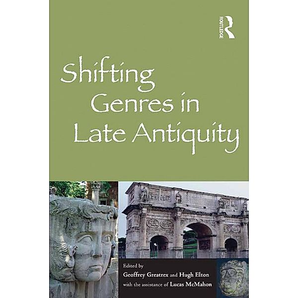 Shifting Genres in Late Antiquity, Geoffrey Greatrex, Hugh Elton, the assistance of Lucas McMahon