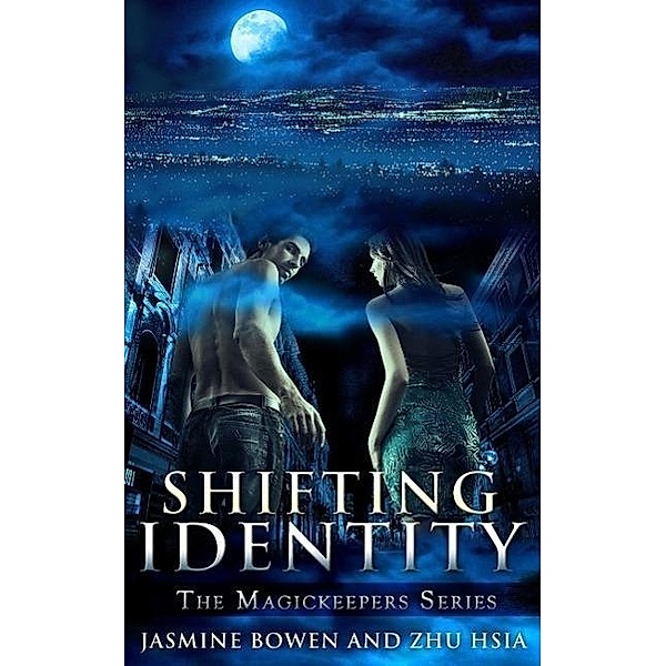 Shifting Identity (The Magickeepers Series, #1), Zhu Hsia, Jasmine Bowen