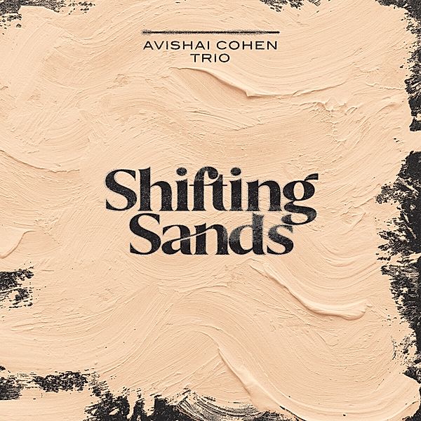 Shifting Sands, Avishai Cohen Trio