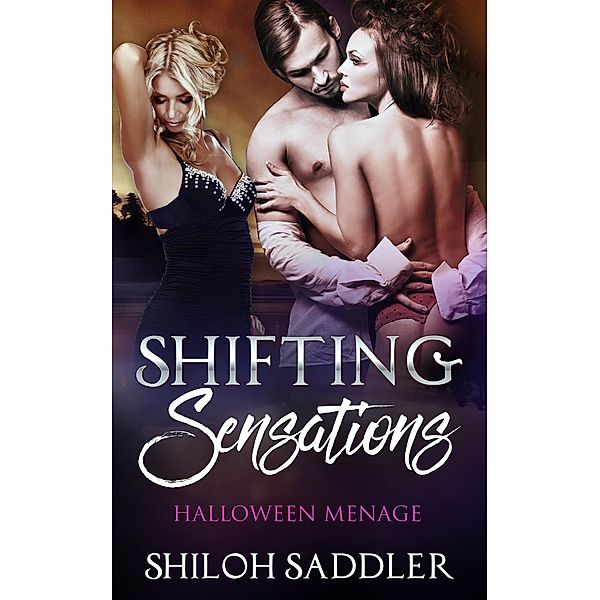 Shifting Sensations: Halloween Menage, Shiloh Saddler