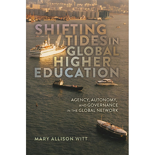 Shifting Tides in Global Higher Education / Global Studies in Education Bd.9, Mary Allison Witt