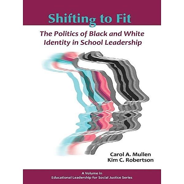 Shifting to Fit / Educational Leadership for Social Justice, Carol A. Mullen, Kim Robertson