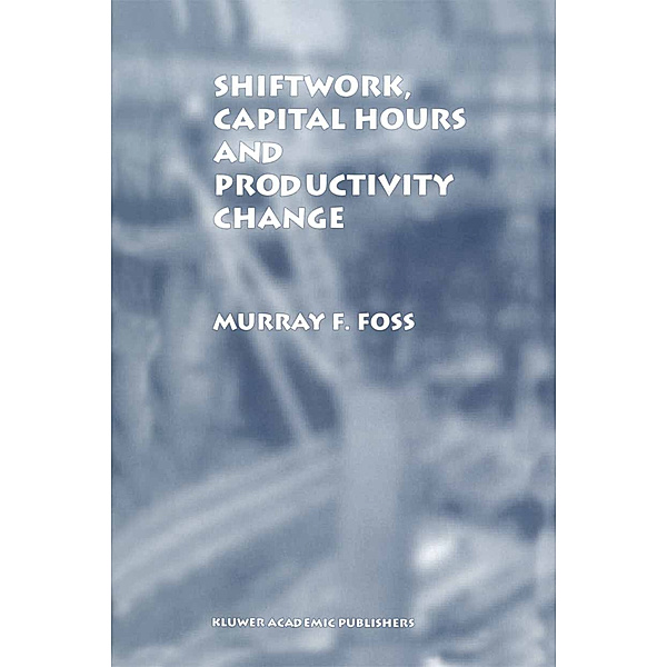 Shiftwork, Capital Hours and Productivity Change, Murray F. Foss