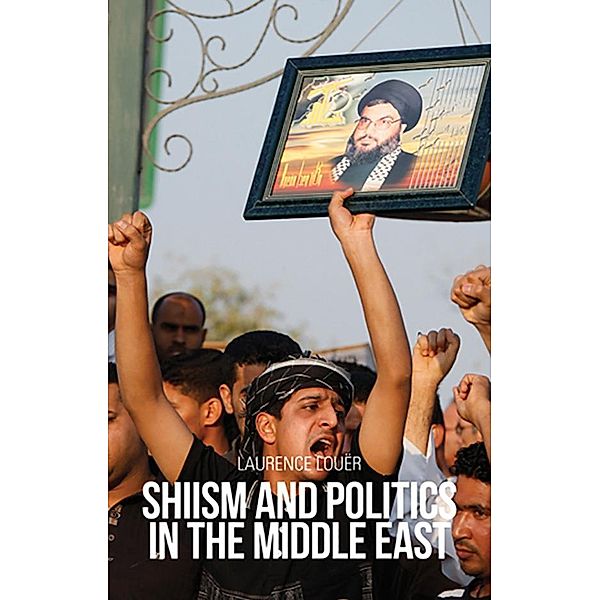 Shiism and Politics in the Middle East, Laurence Louer