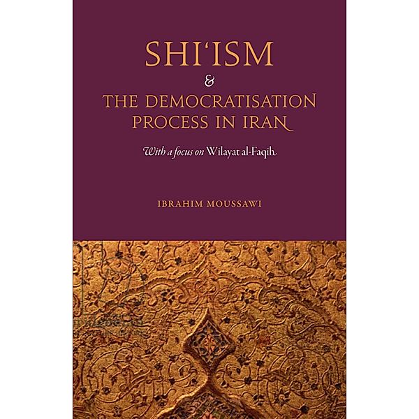 Shi'ism and the Democratisation Process in Iran, Ibrahim Moussawi