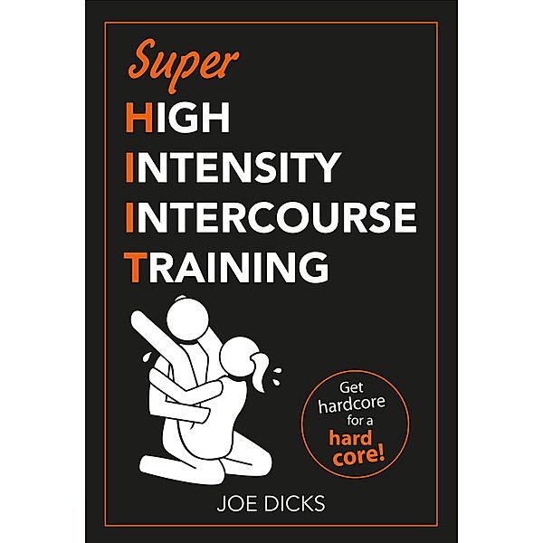 SHIIT: Super High Intensity Intercourse Training, Joe Dicks