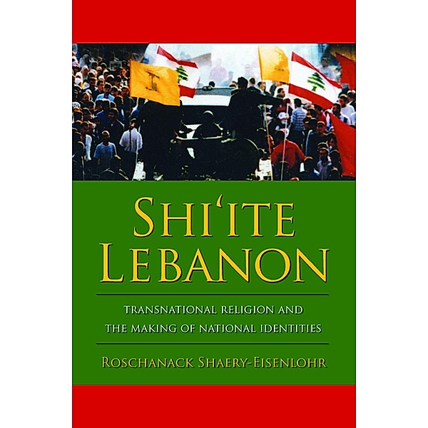 Shi'ite Lebanon / History and Society of the Modern Middle East, Roschanack Shaery-Eisenlohr