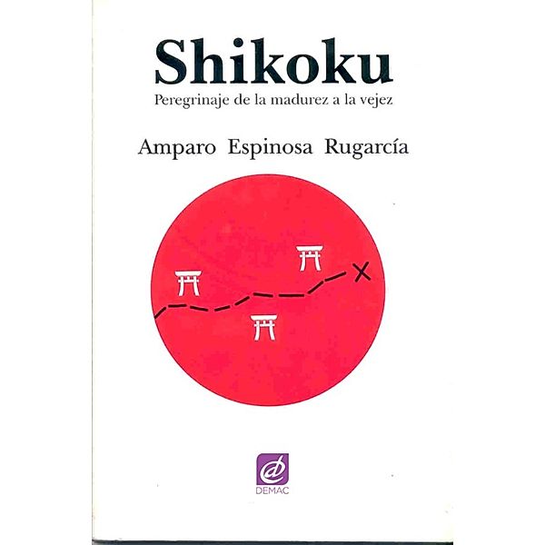Shikoku. Peregrinaje de la madurez a la vejez., Amparo Espinosa Rugarcía