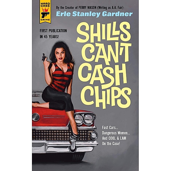 Shills Can't Cash Chips / Hard Case Crime Bd.145, Erle Stanley Gardner