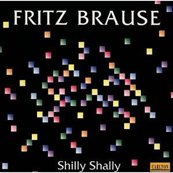 Shilly Shally, Fritz Brause