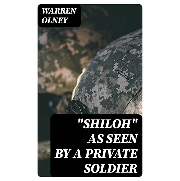 Shiloh as Seen by a Private Soldier, Warren Olney