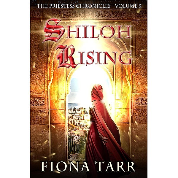 Shiloh Rising (The Priestess Chronicles, #3) / The Priestess Chronicles, Fiona Tarr