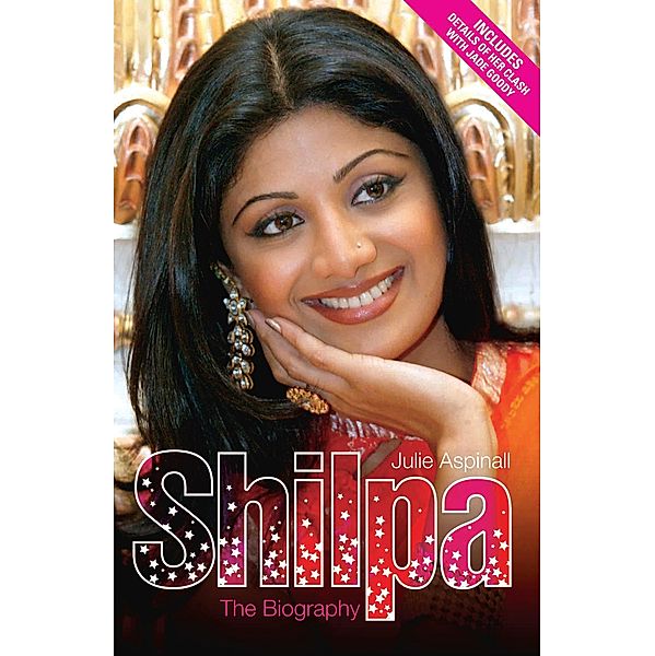 Shilpa Shetty - The Biography, Julie Aspinall