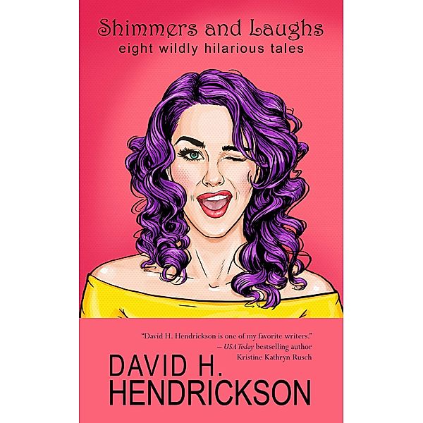 Shimmers and Laughs: Eight Wildly Hilarious Tales, David H. Hendrickson