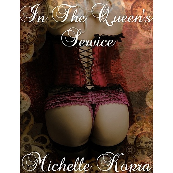 Shimmy and Steam: Book 3 - In The Queen's Service, Michelle Kopra
