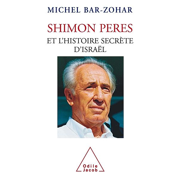 Shimon Peres et l'histoire secrete d'Israel, Bar-Zohar Michel Bar-Zohar