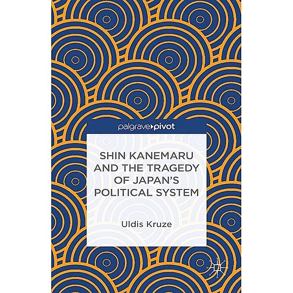 Shin Kanemaru and the Tragedy of Japan's Political System, U. Kruze