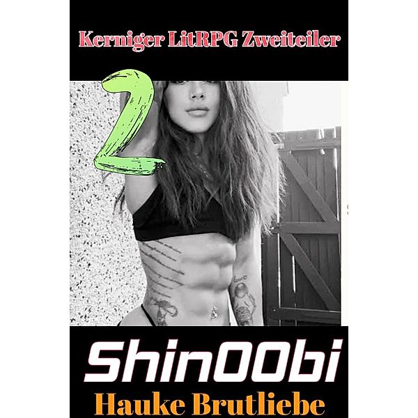 Shin00bi #2 (Kerniger LitRPG Zweiteiler, #2) / Kerniger LitRPG Zweiteiler, Hauke Brutliebe