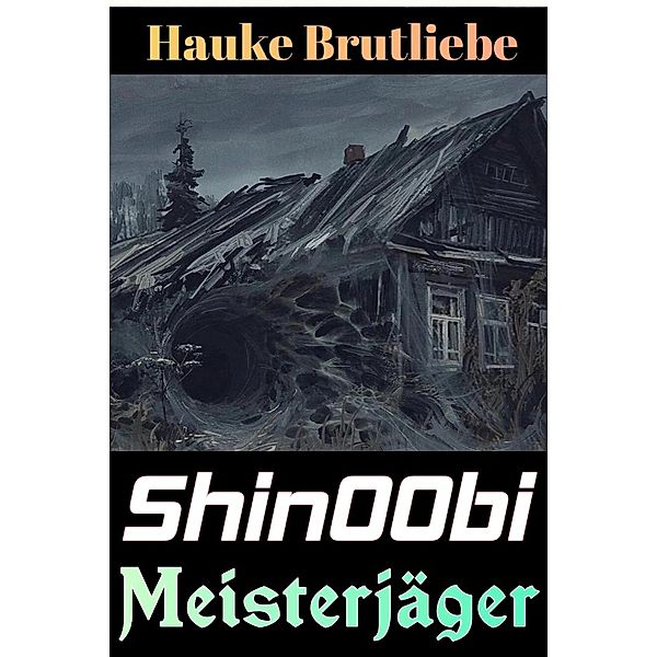 Shin00bi. Meisterjäger (Wuchtige LitRPG Kasalla) / Wuchtige LitRPG Kasalla, Hauke Brutliebe