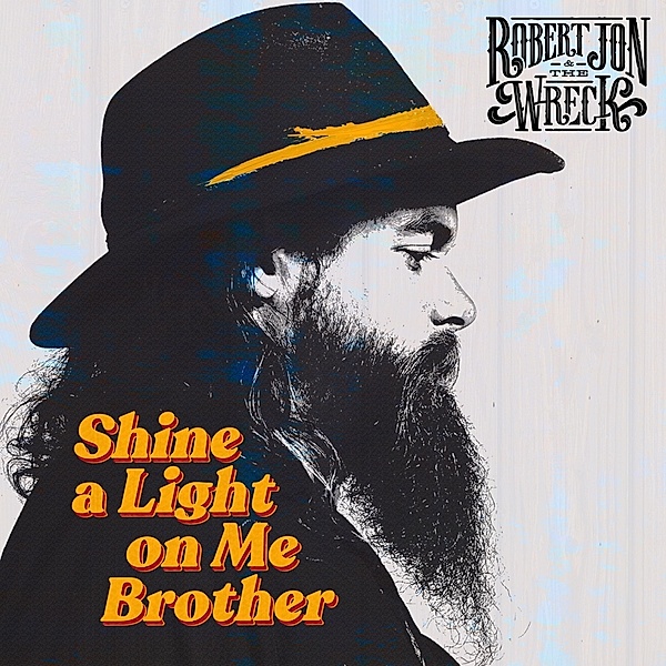 Shine A Light On Me Brother, Robert Jon & The Wreck
