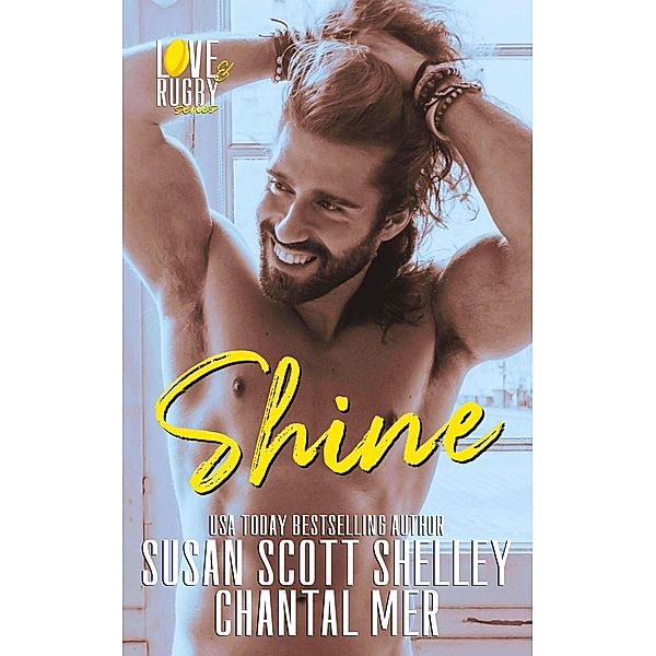 Shine (Love & Rugby, #3) / Love & Rugby, Susan Scott Shelley, Chantal Mer