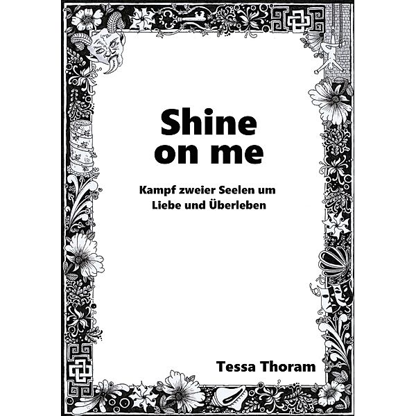 Shine on me Kampf zweier Seelen um Liebe und Überleben, Tessa Thoram