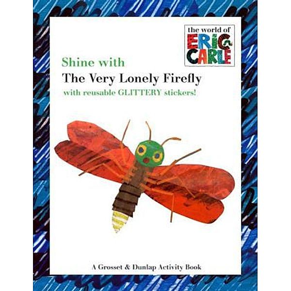 Shine with The Very Lonely Firefly, Eric Carle