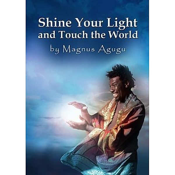 Shine Your Light and Touch The World, Magnus Agugu