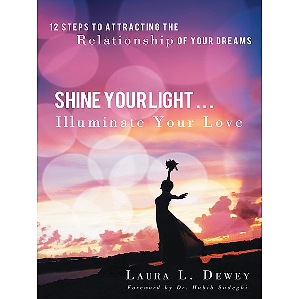 Shine Your Light … Illuminate Your Love, Laura L. Dewey