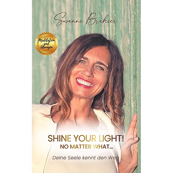 Shine your Light - no matter what!, Susanne Brahier