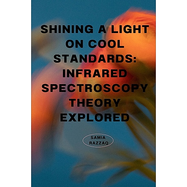 Shining a Light on Cool Standards:  Infrared Spectroscopy Theory Explored., Samia Razzaq.