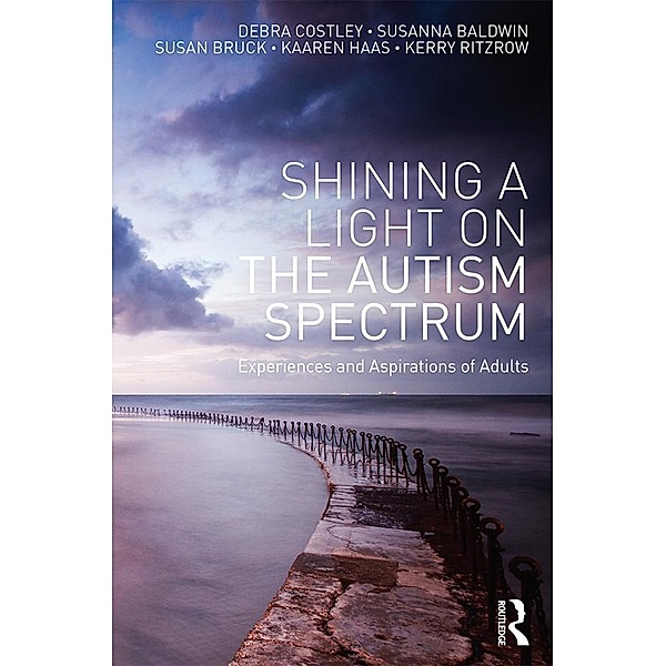 Shining a Light on the Autism Spectrum, Debra Costley, Susanna Baldwin, Susan Bruck, Kaaren Haas, Kerry Ritzrow