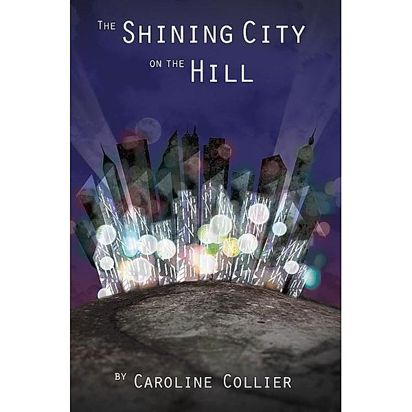Shining City On The Hill / Caroline Collier, Caroline Collier